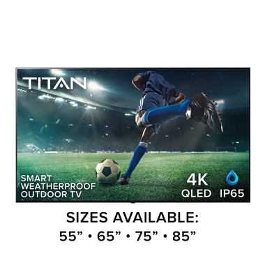 -Titan Full Sun Outdoor Smart TV 4K QLED 120hz Mil-Spec Weatherproof Nanocoated WiFi Bluetooth - Outdoor Style Company