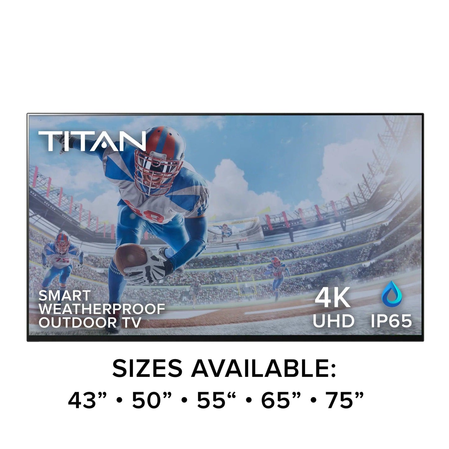 '-Titan Full Sun Outdoor Smart TV 4K UHD 60hz HDR10 Mil-Spec IP65 Weatherproof - Outdoor Style Company